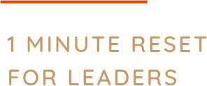 1 MINUTE RESET FOR LEADERS